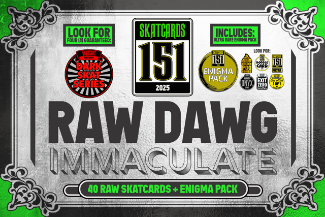 2025 SKATCARDS 151 - Raw Dog Immaculate Box