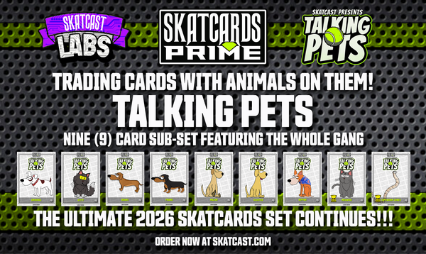 SKATCAST | SKATCARDS PRIME | Sub-Set #3 | Talking Pets