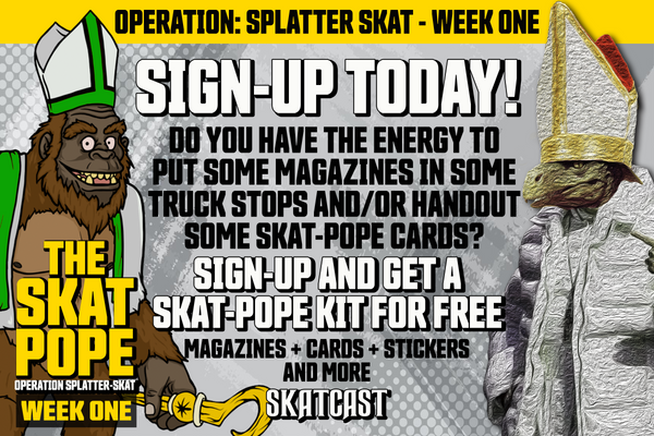 SKATPOPE | OPERATION SPLATTER SKAT | Volunteers